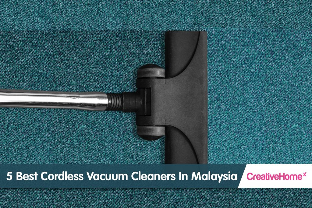 5 Best Cordless Vacuum Cleaners in Malaysia Creativehomex