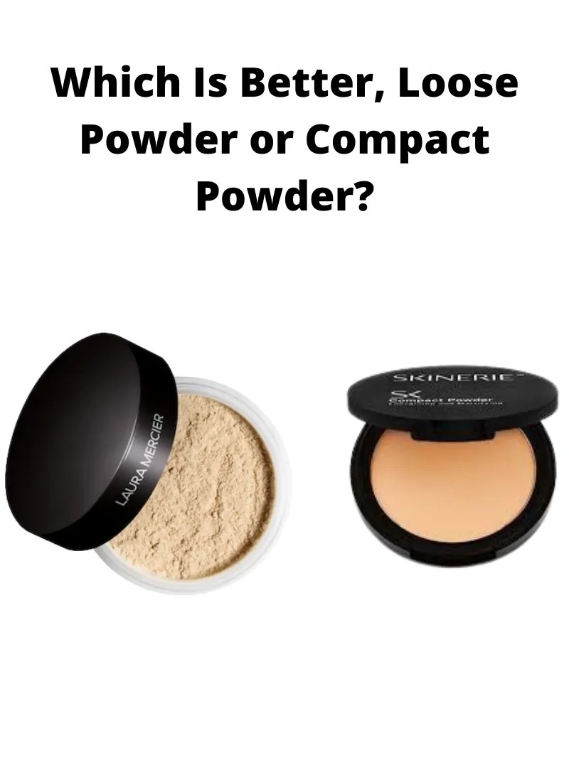 Loose Powder or Compact Powder Which One is Better? Creative Kainat