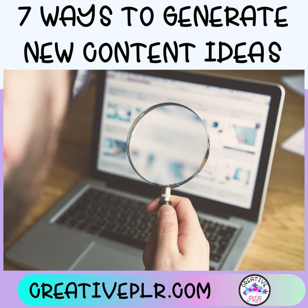 7 Ways to Generate New Content Ideas Creative PLR