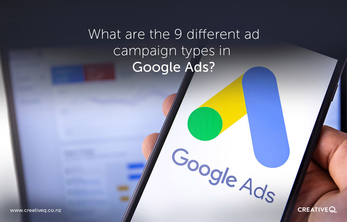 Q "What are the 9 different ad campaign types in Google Ads?" CreativeQ