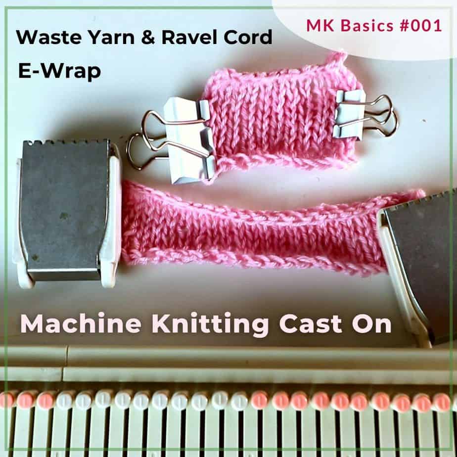 Machine Knitting basics Cast on with waste yarn, ravel cord, and ewrap