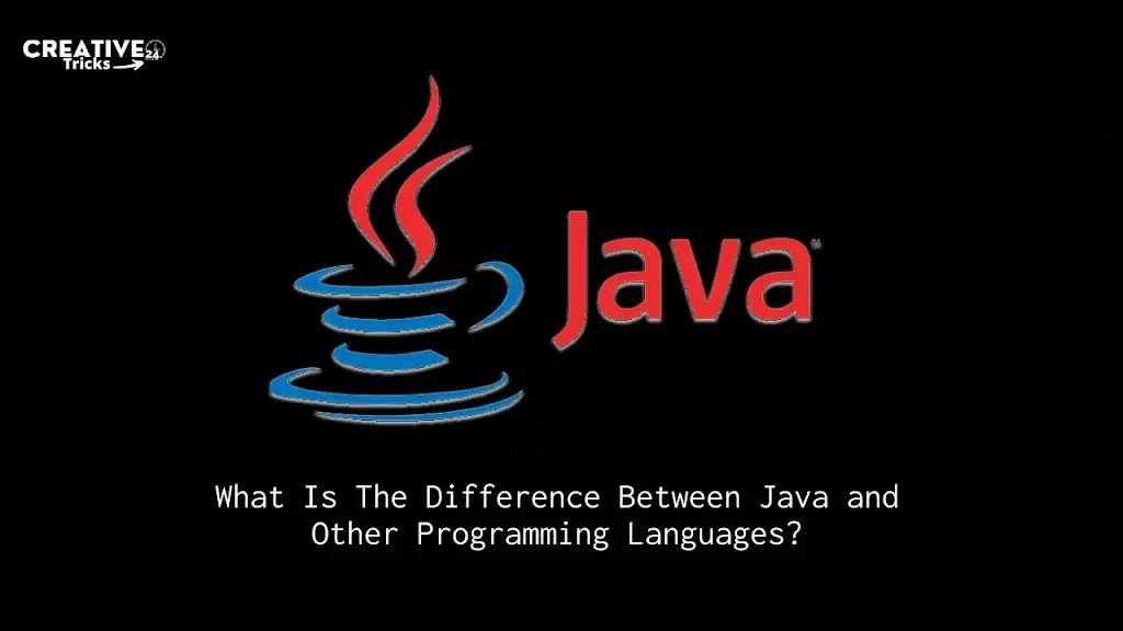 What Is The Difference Between Java and Other Programming Languages? Creativetricks