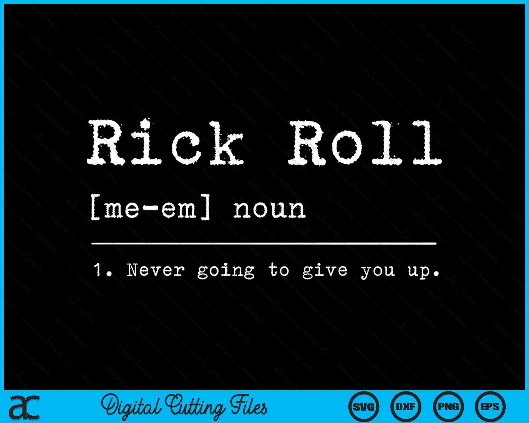 Rick Roll Definition Meme SVG PNG Digital Cutting Files creativeusarts