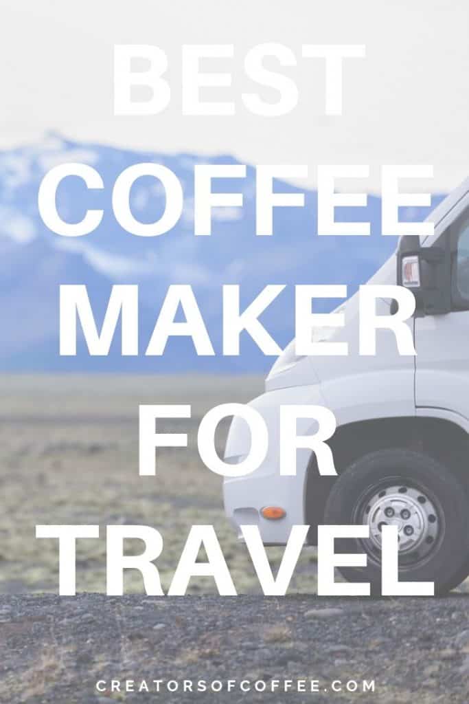 13 Best Coffee Maker for RV Travel 2024 [On And Off The Grid] Creators Of Coffee