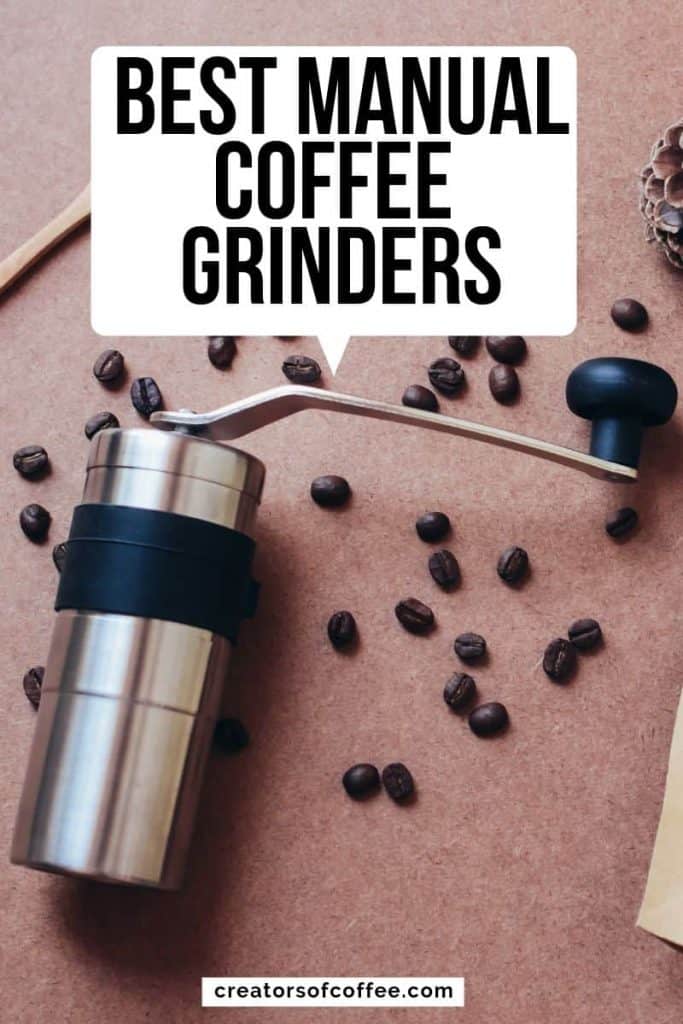 Best Manual Coffee Grinder Reviews and Buying Guide (2024) Creators