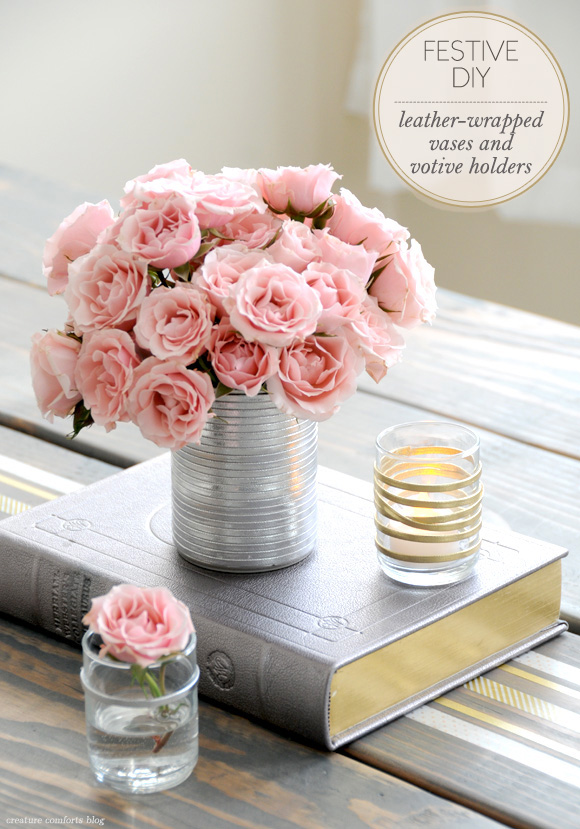DIY Leatherwrapped Vases and Votive Holders Home Creature Comforts