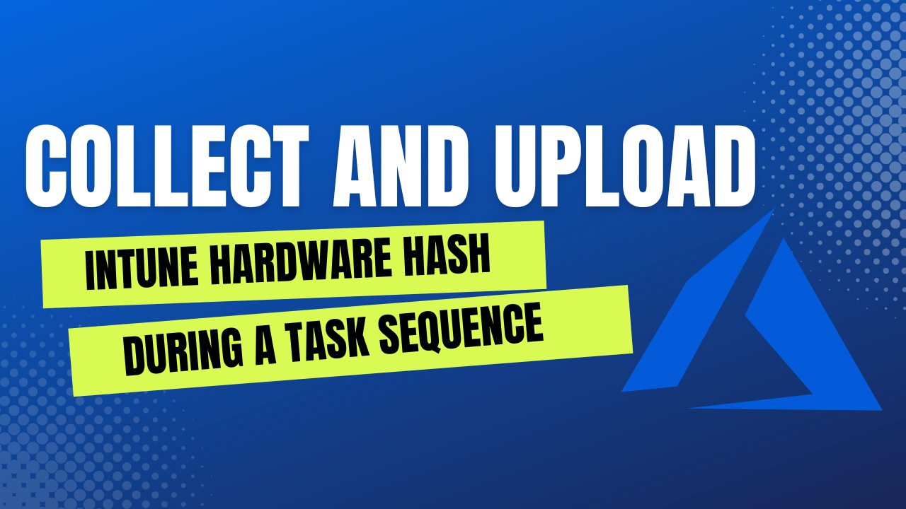 Intune Hardware Hash Import During Task Sequence credibleDEV