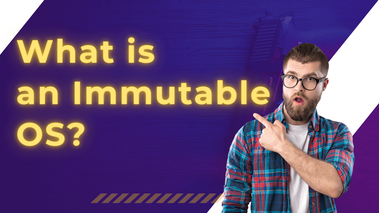 What is an Immutable OS? credibleDEV