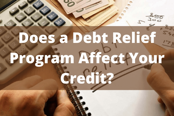Does a Debt Relief Program Affect Your Credit? Creditmergency