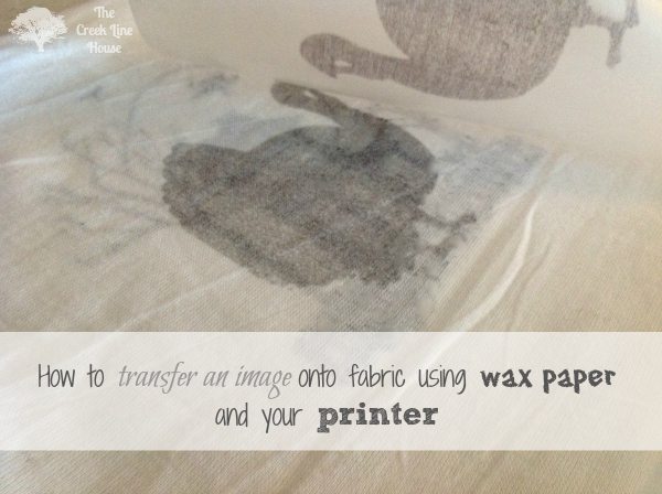How to transfer an image onto fabric using wax paper and your printer