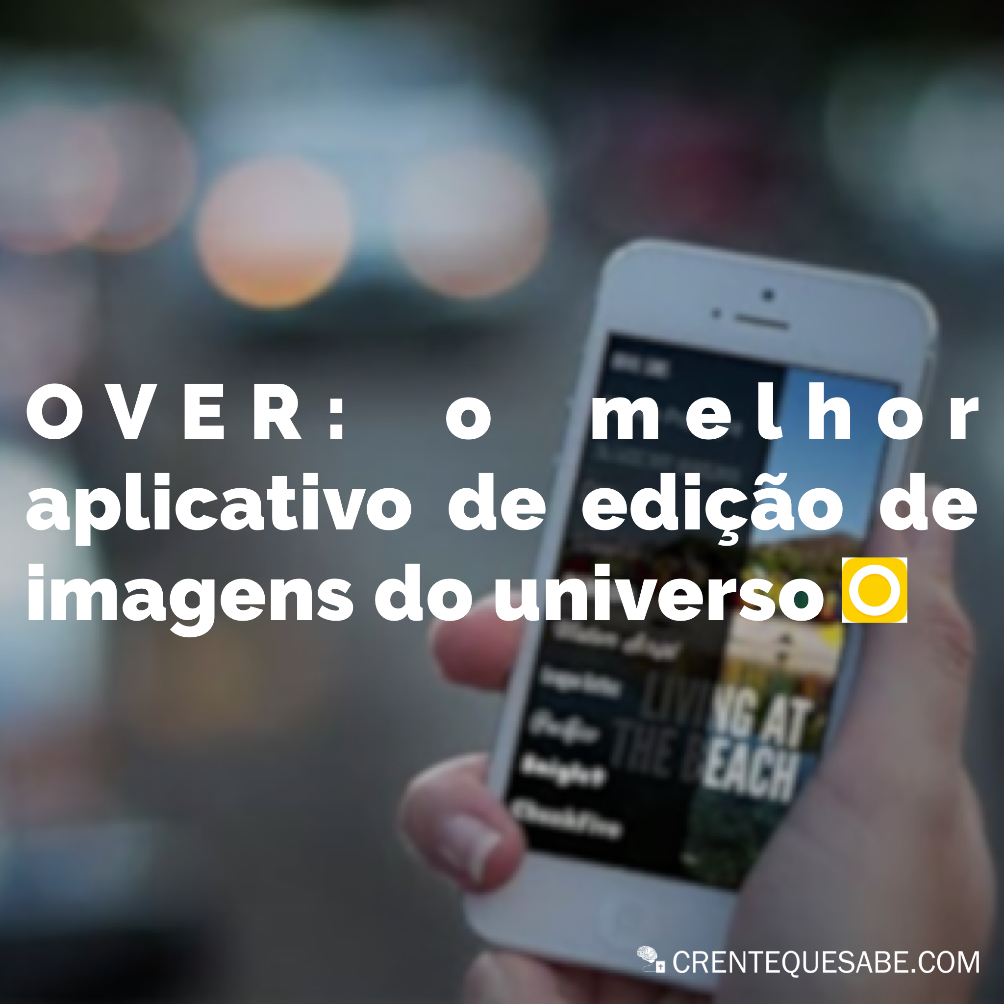 OVER o melhor aplicativo de edição de imagens do universo