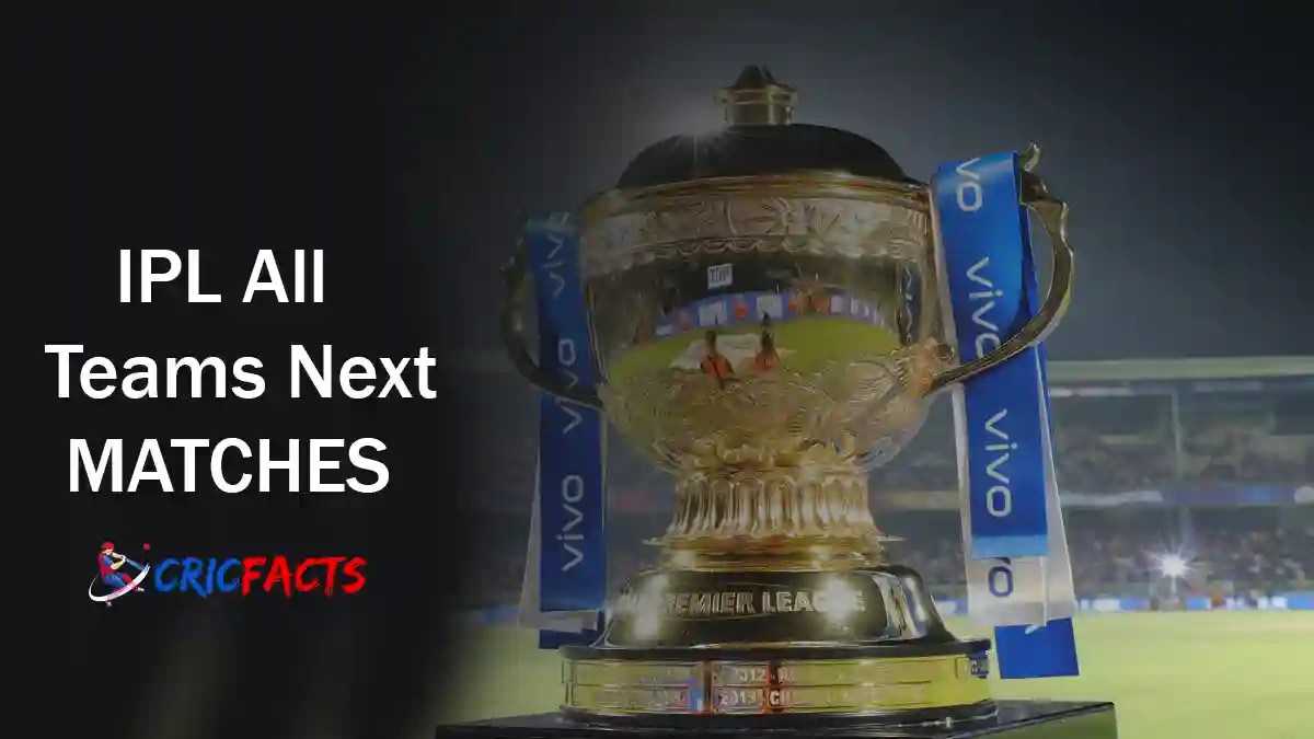 IPL 2023 Matches for All Teams All Teams IPL Next Match CricFacts