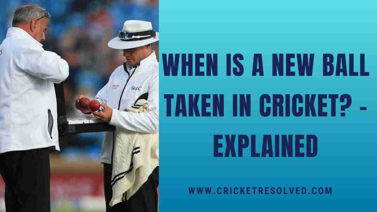 New Ball Rules in a Cricket Match Explained Cricket Resolved