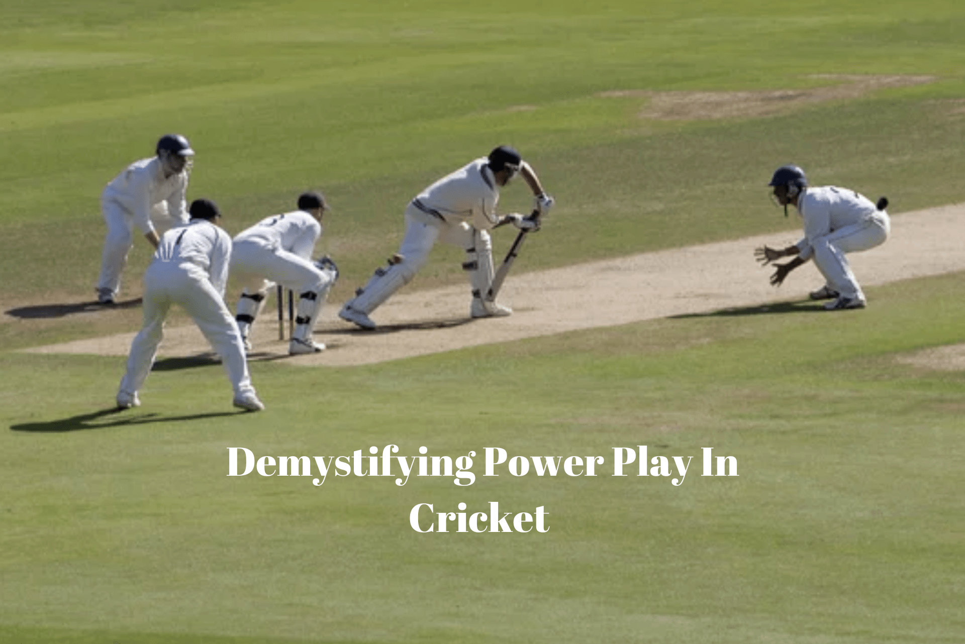Demystifying Power Play In Cricket Exploring Its Importance And Rules