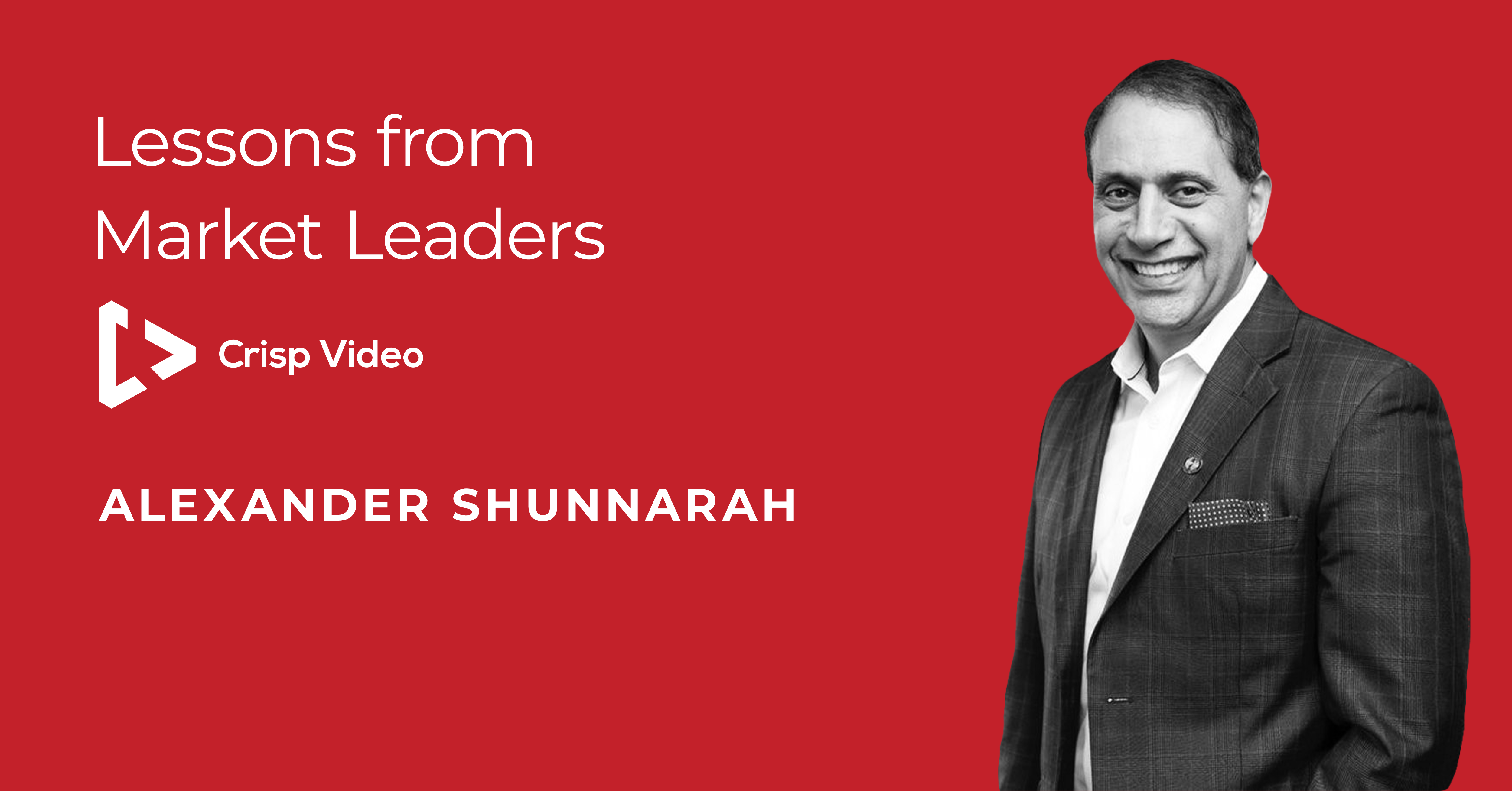Lessons from Market Leaders Alexander Shunnarah Crisp