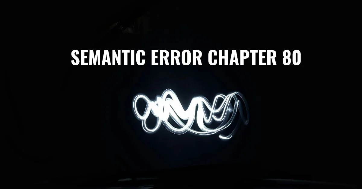 Everything About Semantic Error Chapter 80 Crispme