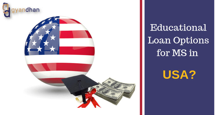 Educational Loan Options for MS in the USA GyanDhan