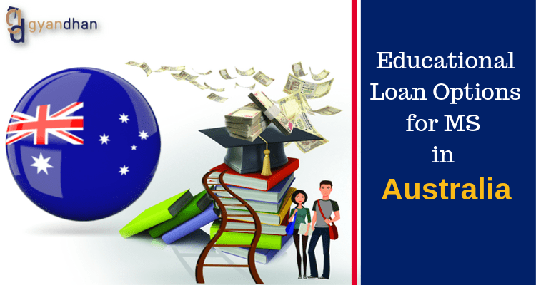 Educational Loan Options for MS in Australia GyanDhan