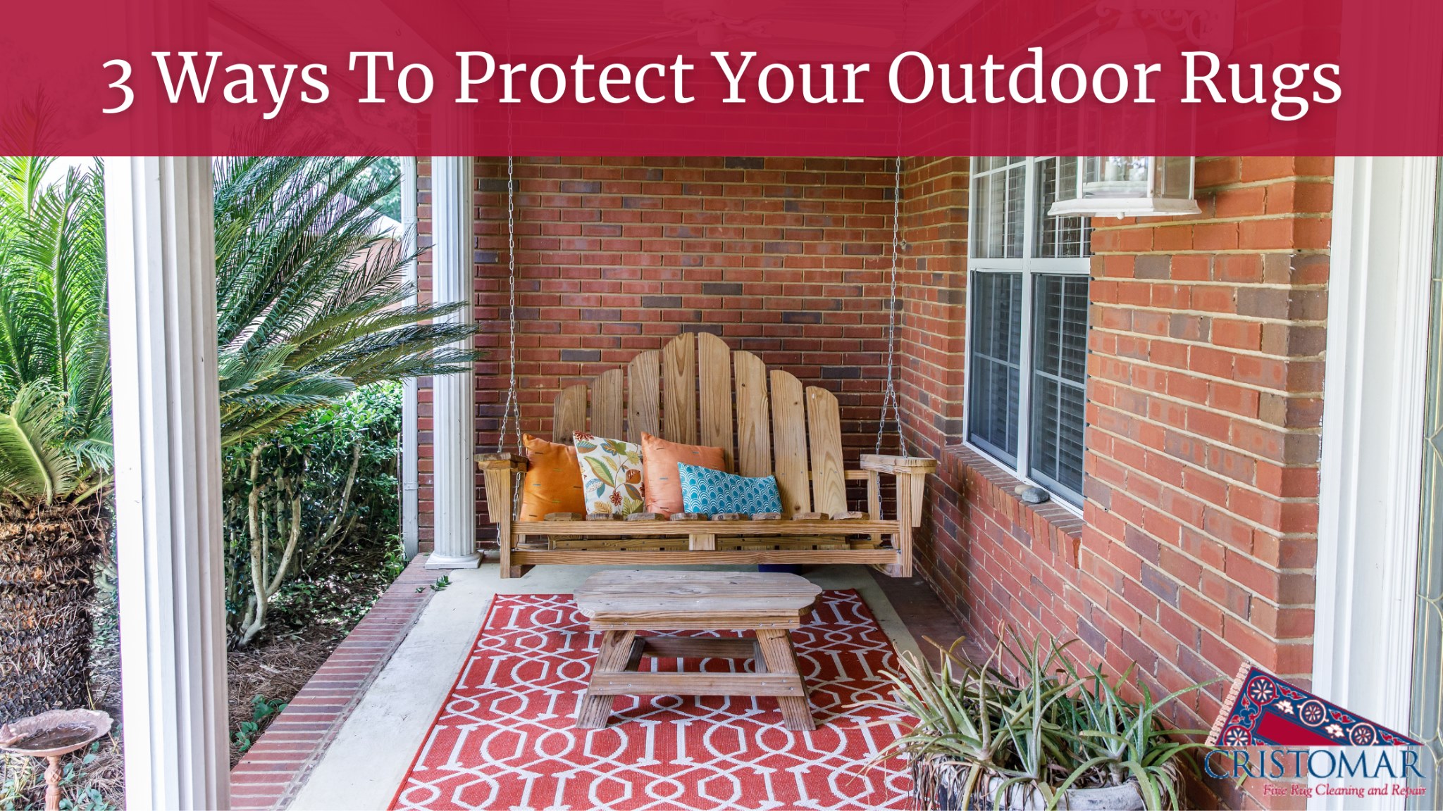 3 Ways To Protect Your Outdoor Rugs Cristomar