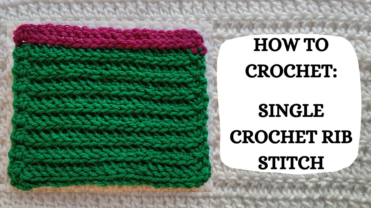Crochet Video Tutorial How To Crochet Single Crochet Rib Stitch
