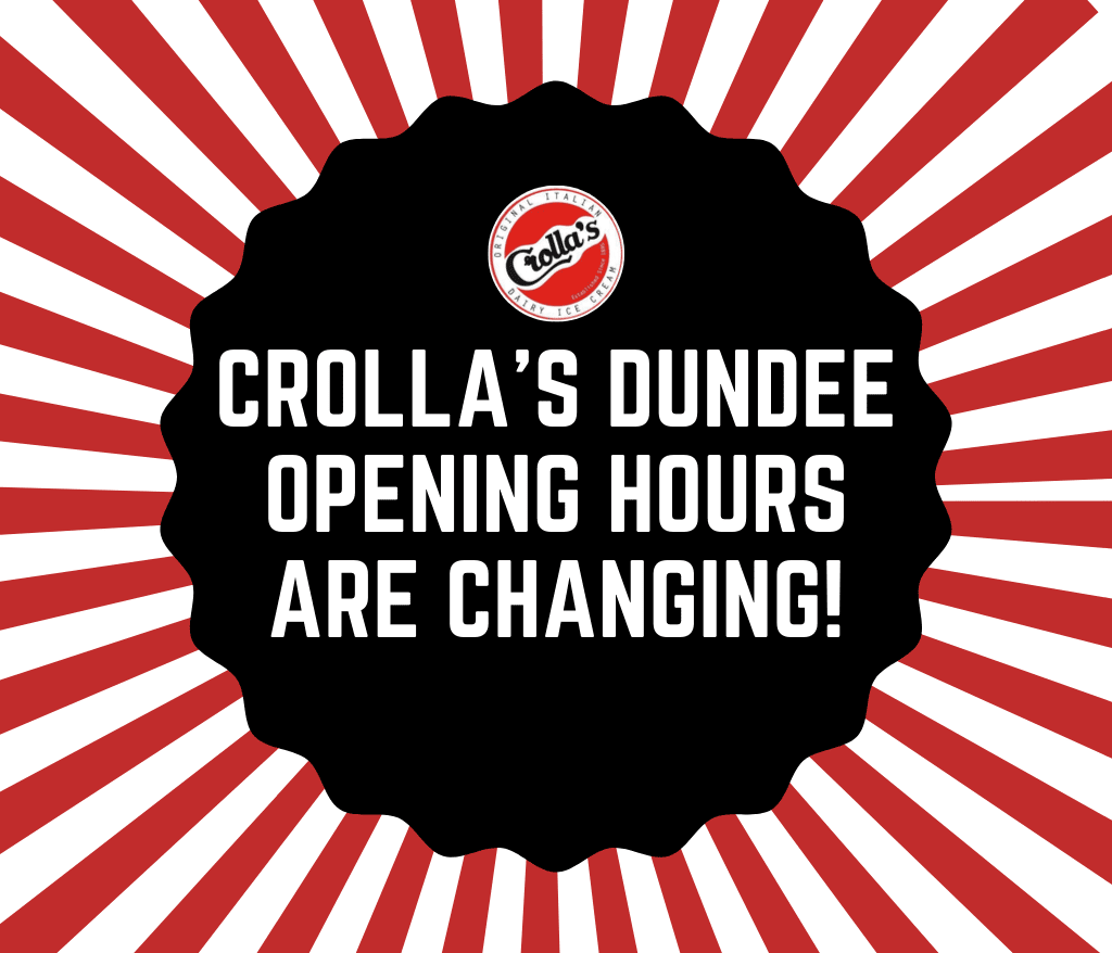 Crolla’s Dundee Store is Changing its Opening Hours! Crolla's Gelateria