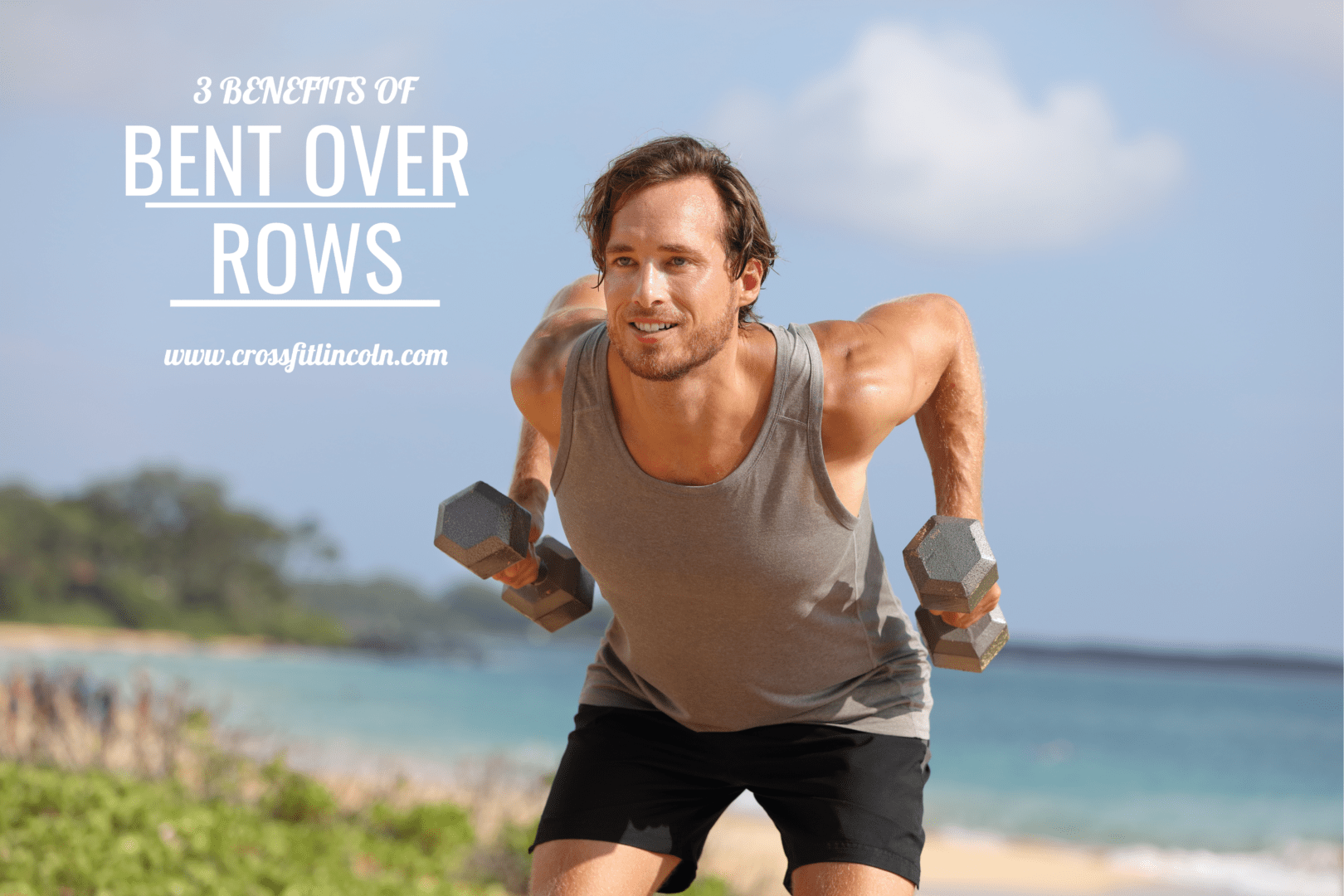 3 BENEFITS OF BENT OVER ROWS Lincoln Nutrition & Fitness Home of