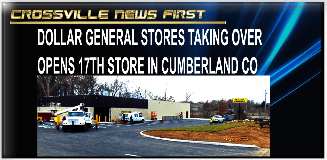 17th DOLLAR GENERAL STORE IN CROSSVILLE TO OPEN SOON Crossville News