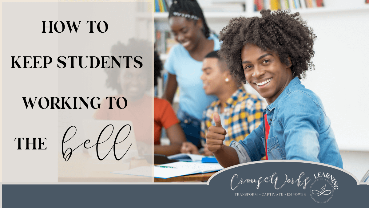 How to Keep Students Working Bell to Bell CrouseWorks Learning