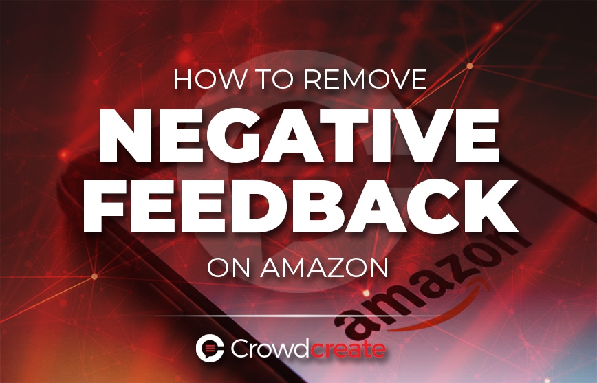 How to Remove Negative Feedback on Amazon_868x557 Crowdcreate