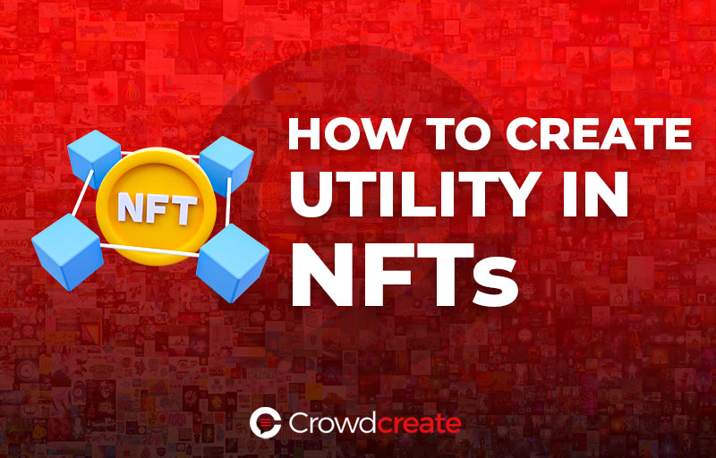 How to Create Utility in NFTs Crowdcreate