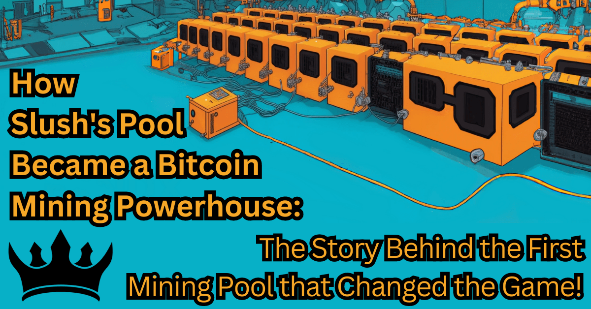 How Slush's Pool Became a Bitcoin Mining Powerhouse The Story Behind the First Mining Pool that