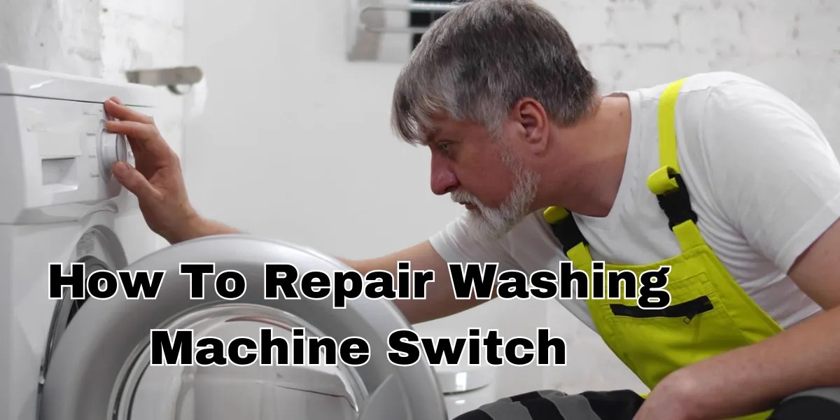 How To Repair Washing Machine Switch