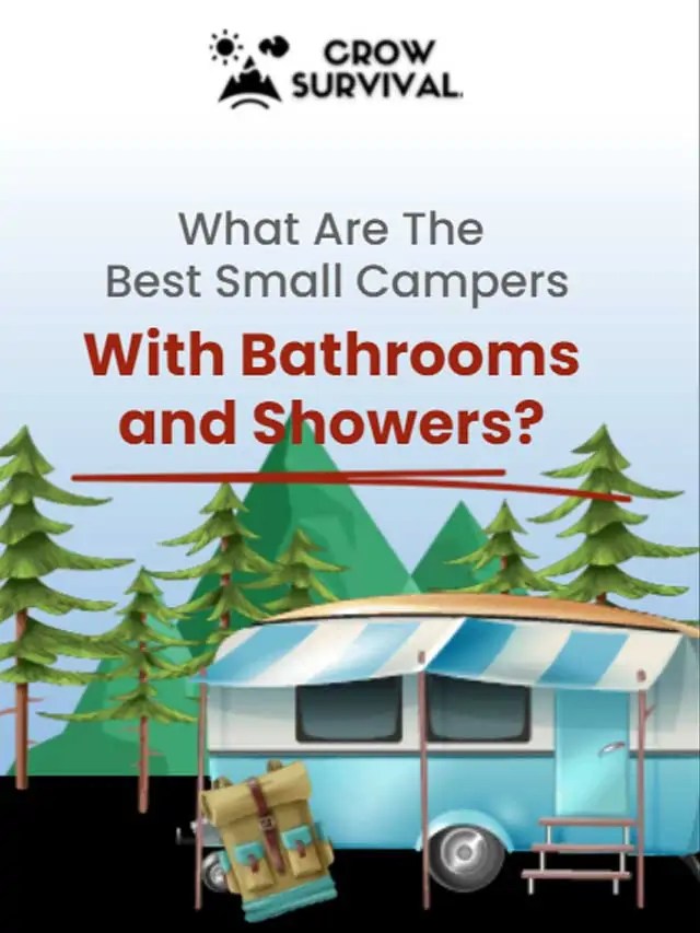 What Are The Best Small Campers With Bathrooms And Showers? Crowsurvival