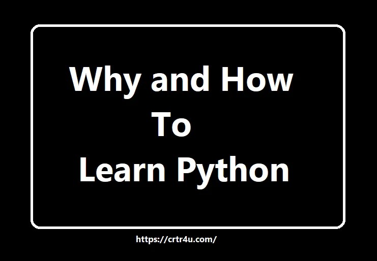 Why and How To Learn Python CrTr4U