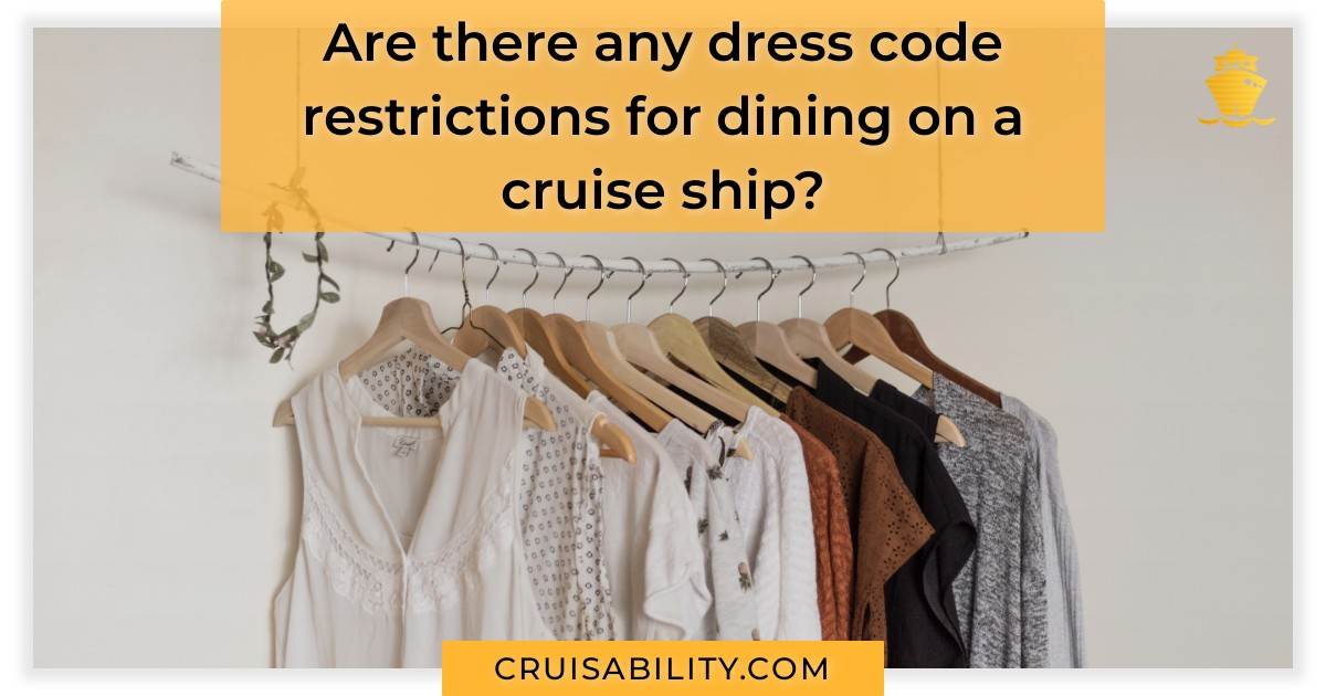 Are there any dress code restrictions for dining on a cruise ship