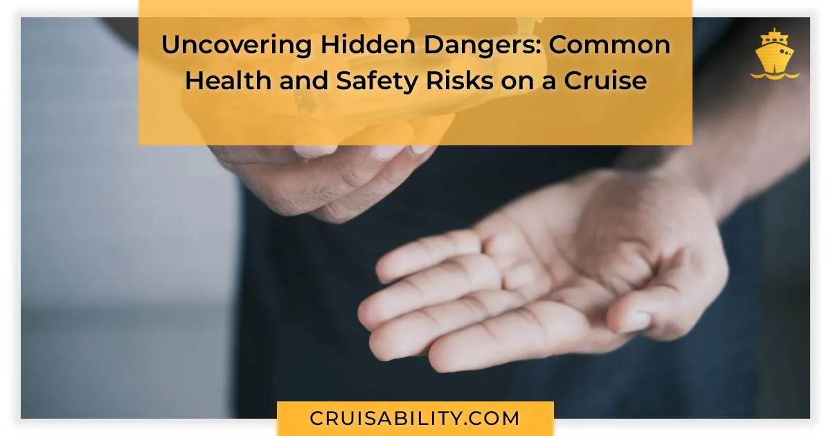 Uncovering Hidden Dangers Common Health and Safety Risks on a Cruise