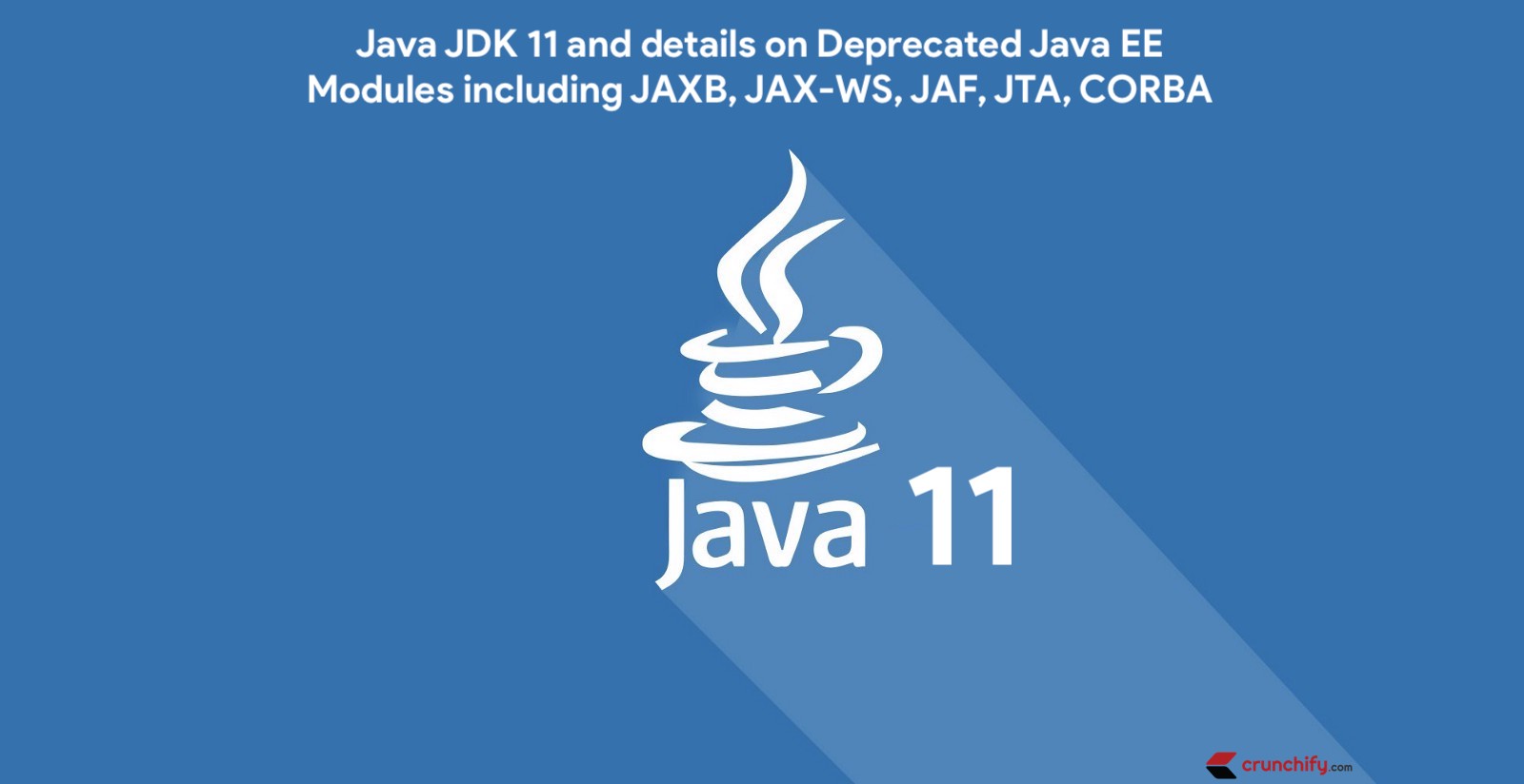 Getting Ready for Java 11/JDK 11 and Deprecated Java EE Modules JAXB