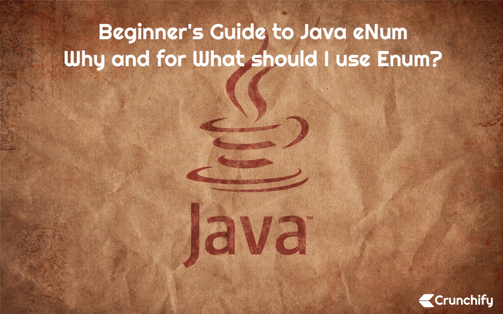 Beginner's Guide to Java eNum Why and for What should I use Enum? Java Enum Examples • Crunchify