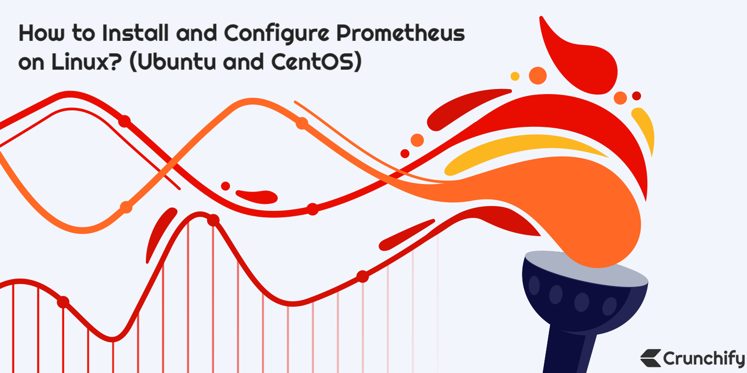 How to Install and Configure Prometheus on Linux? (Ubuntu and CentOS