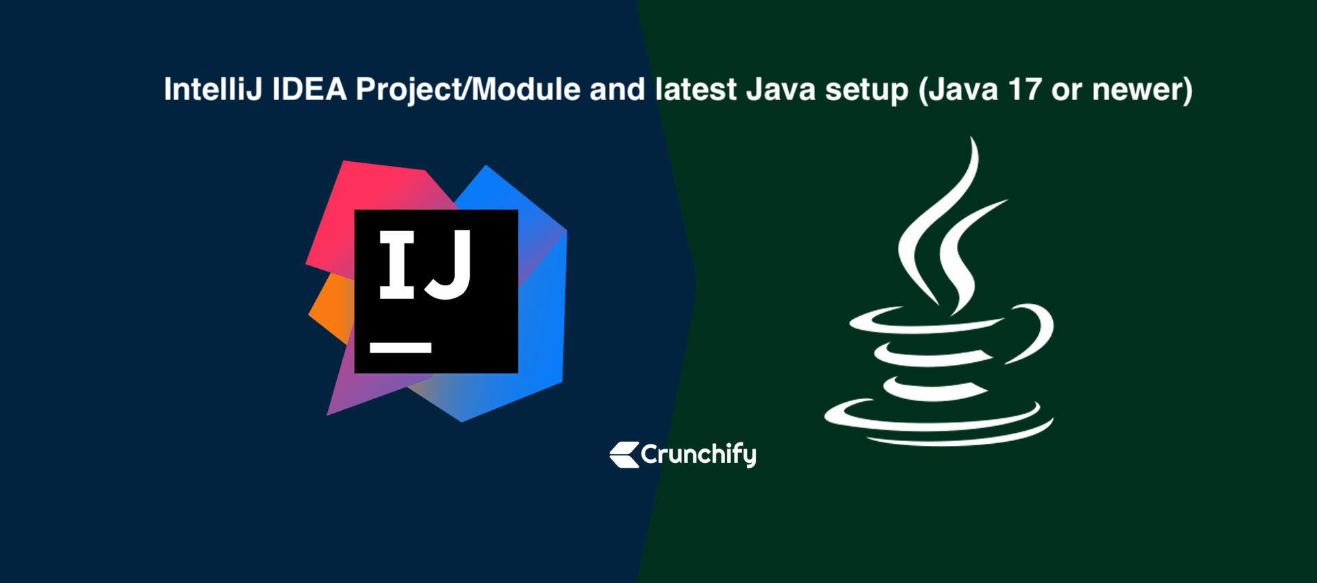 IntelliJ IDEA Project/Module and latest Java setup (Java 17 or newer