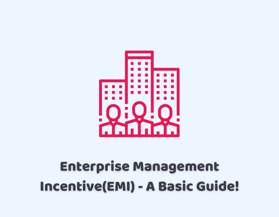 Enterprise Management Incentive(EMI) A Basic Guide!