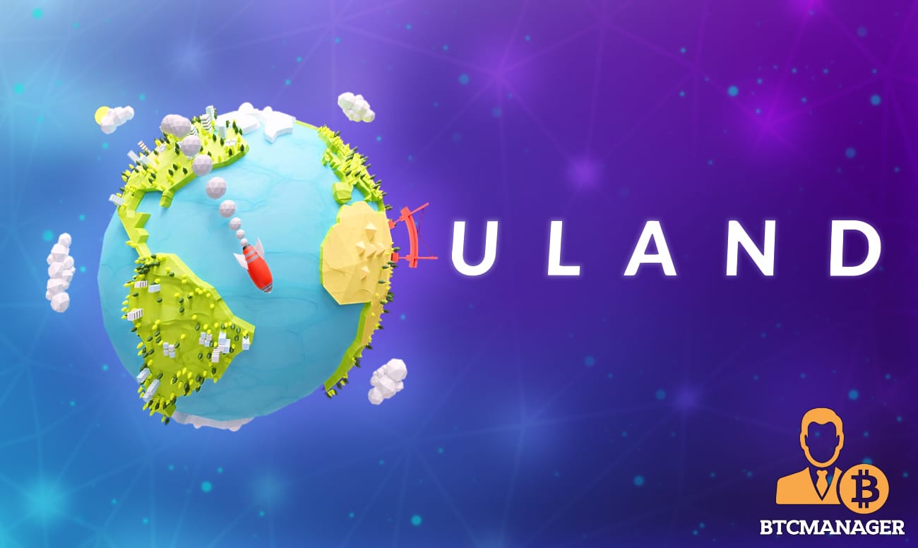 ULAND World’s First BlockchainBased Complete Virtual Earth Launching