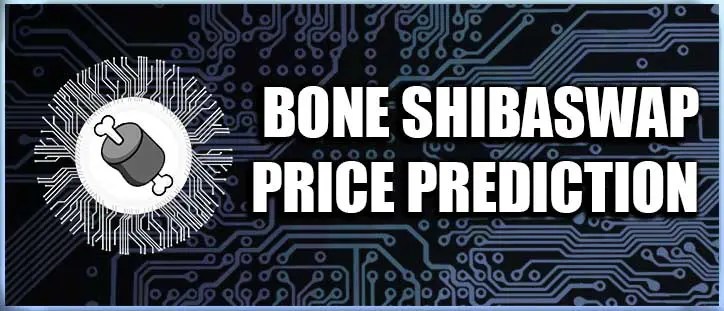 Bone ShibaSwap (Bone) Token Price Prediction 2022, 2025, 2030, 2050