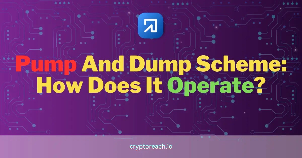 Pump And Dump Scheme How Does It Operate? Cryptoreach