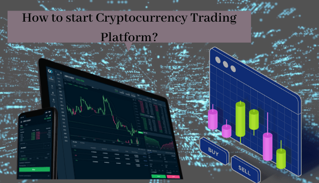 How to start Cryptocurrency Trading Platform Complete Guide