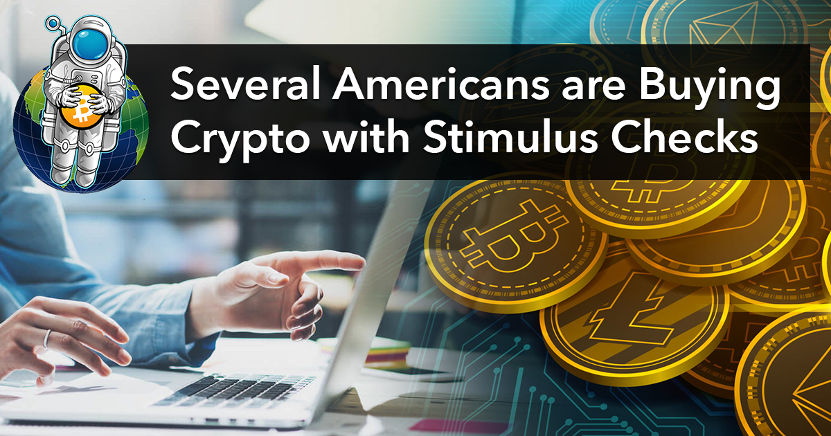 Several Americans are Buying Crypto with Stimulus Checks Crypto