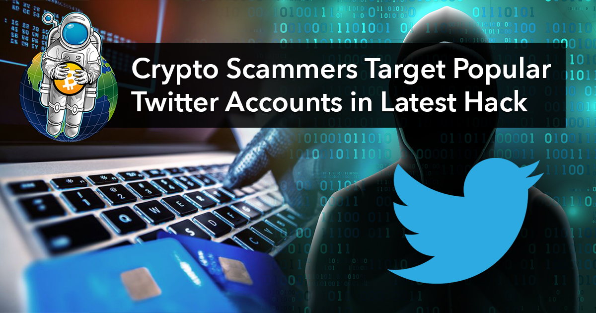 Crypto Scammers Target Popular Twitter Accounts in Latest Hack Crypto