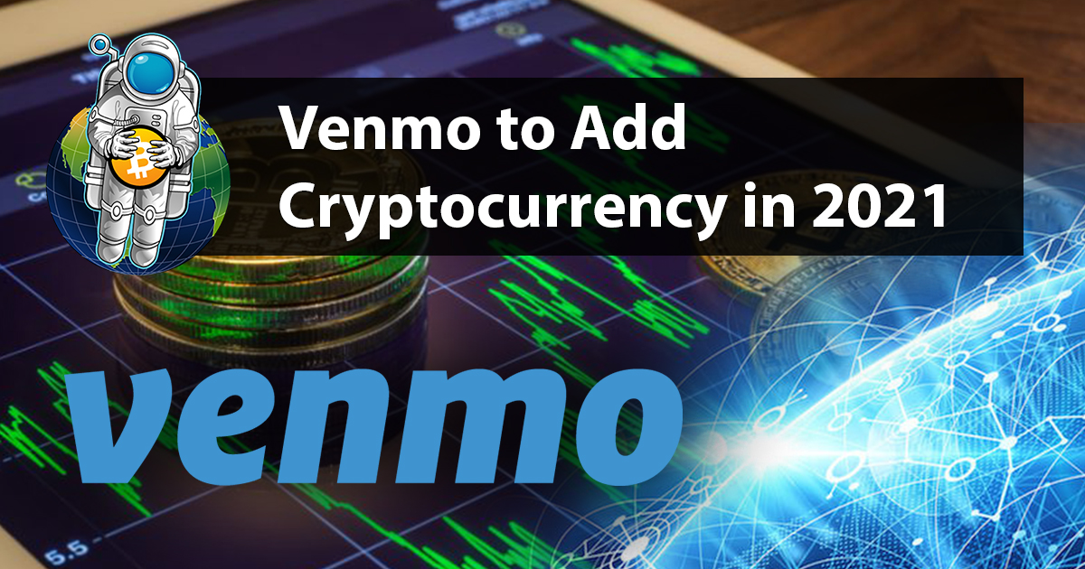 Venmo to Add Cryptocurrency in 2021 Crypto Traders Pro