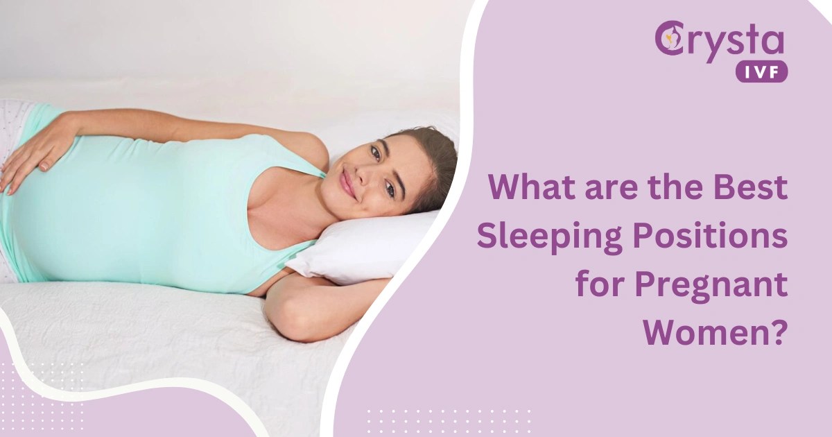 Best Sleeping Positions During Pregnancy Crysta IVF