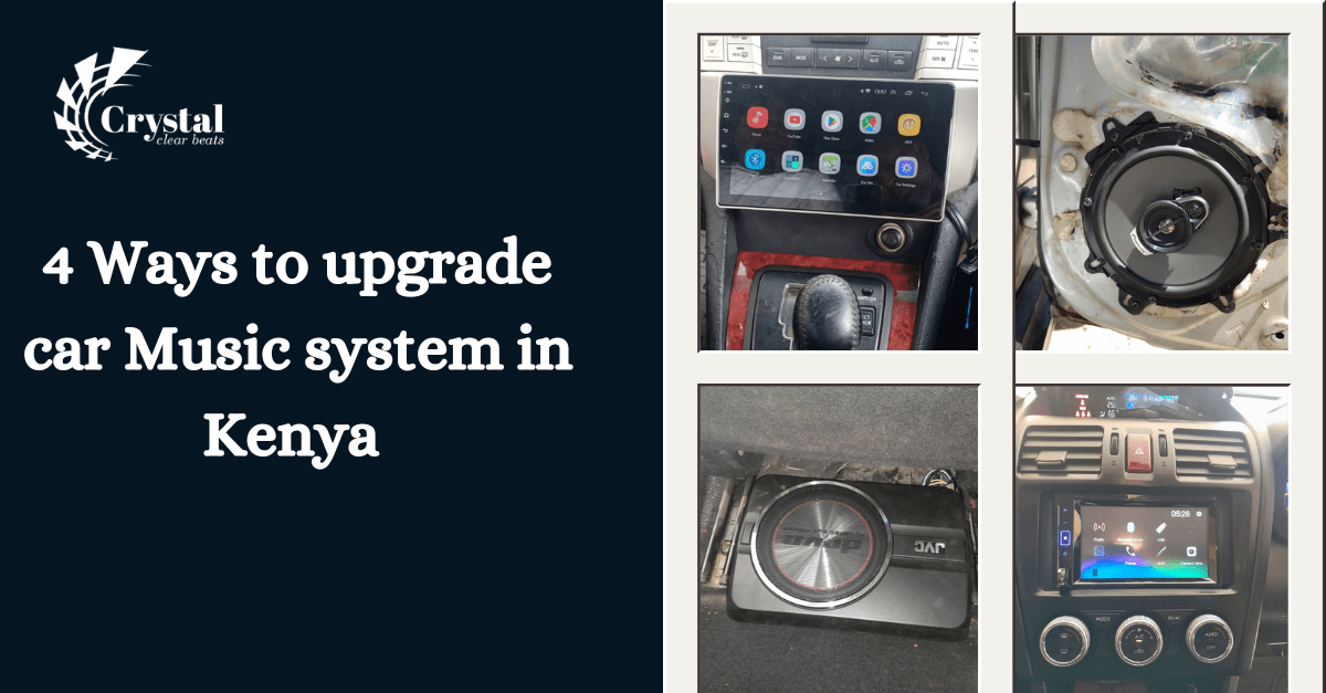 4 ways to upgrade your car music system in Kenya. Crystal Car Audio